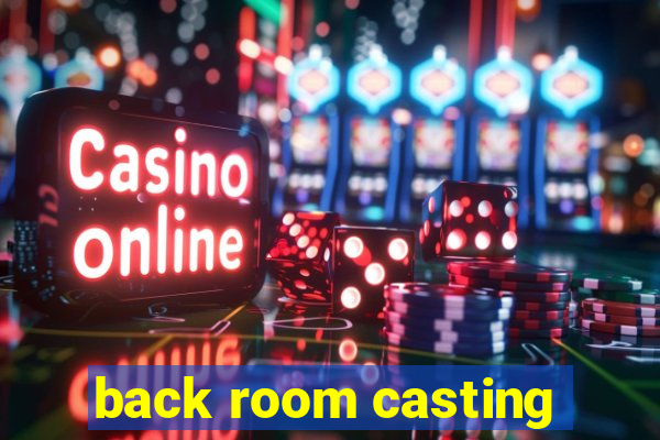 back room casting